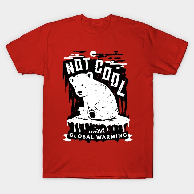 Climate Crisis - Not Cool With Global Warming Polar Bear T-Shirt by bangtees